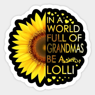 In A World Full Of Grandmas Be A Lolli Sunflower Sticker